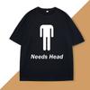 Needs Head Funny T-shirt Humor Tee Cotton Short Sleeve Round Neck Tshirt Casual Short Sleeves Summer Cotton Breathable Tshirt