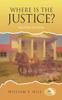 The Where Is the Justice? : Second Edition Book