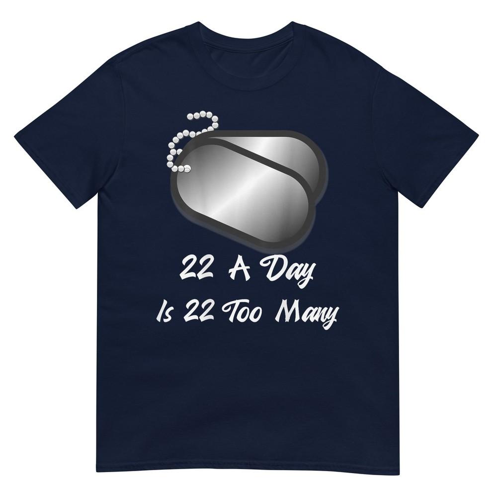 22 A Day Is 22 Too Unisexy Veterans Suicide Awareness Ptsd Tshirt S