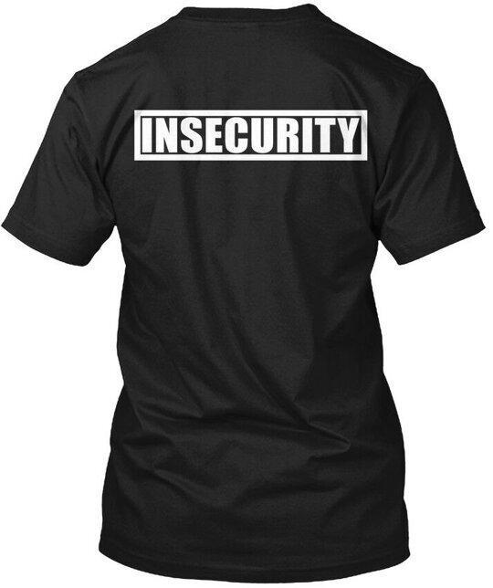 

Insecurity T-Shirt Made in the USA Size S to 5XL M