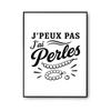 Poster J’peux Pas J’ai Perles J'peux Pas Minimaliste | Affiche Papier Photo 310 G Finition Perlée Format Taille A3 | Décoration