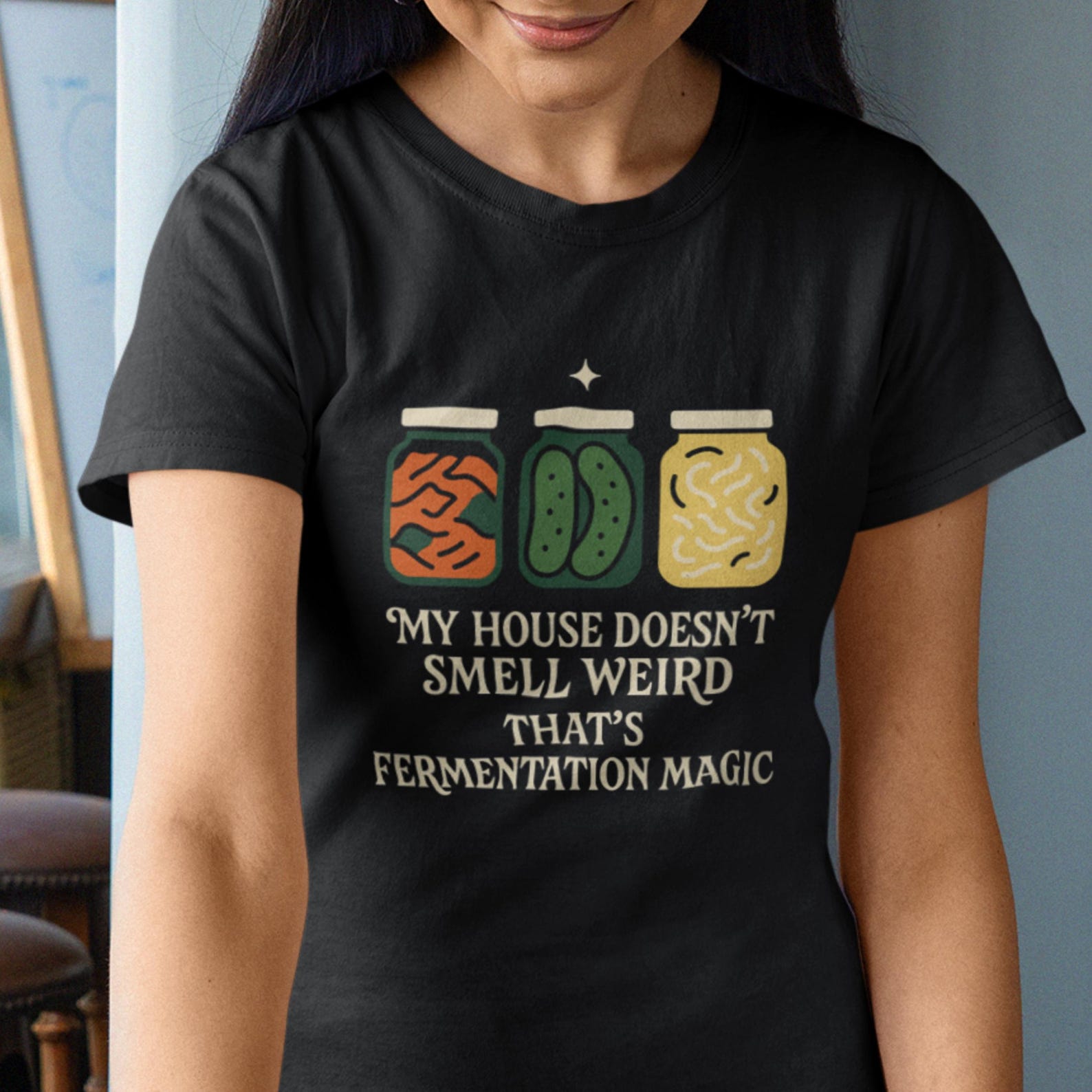 Fermentation Magic Shirt - Funny Fermenting Tee for Women - My House Doesnt Smell Weird S