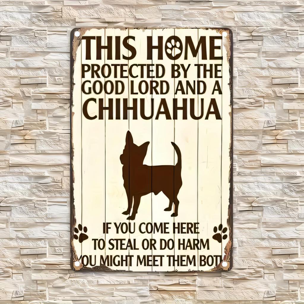 Tin Sign THIS HOME PROTECTED BY THE GOOD LORD AND A CHIHUAHUA Funny Dog Quote Vintage Metal Wall Art Plaque for Living Room Be