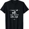 I Never Fall Off I Just Dismount With - Horse Equestrians T-Shirt