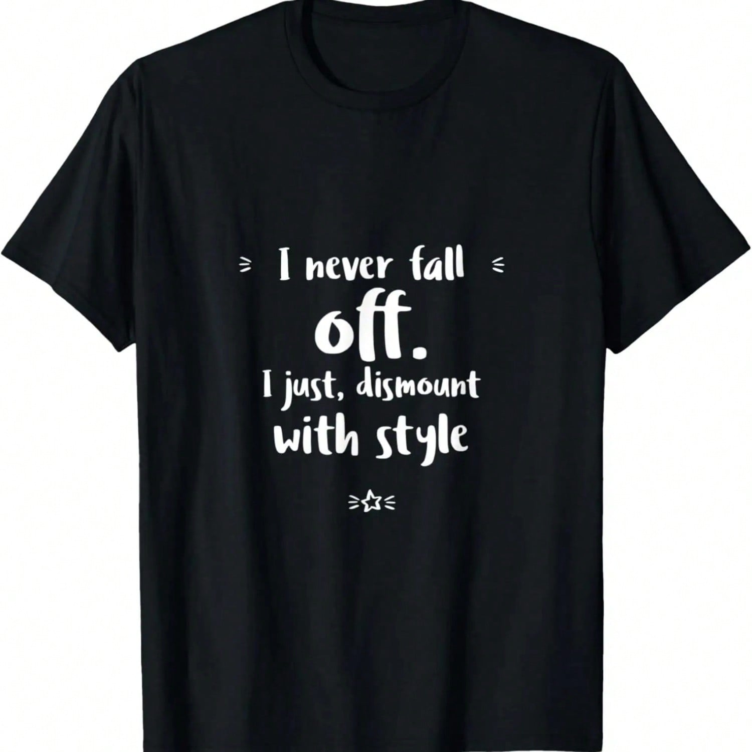 I Never Fall Off I Just Dismount With - Horse Equestrians T-Shirt S разноцветный