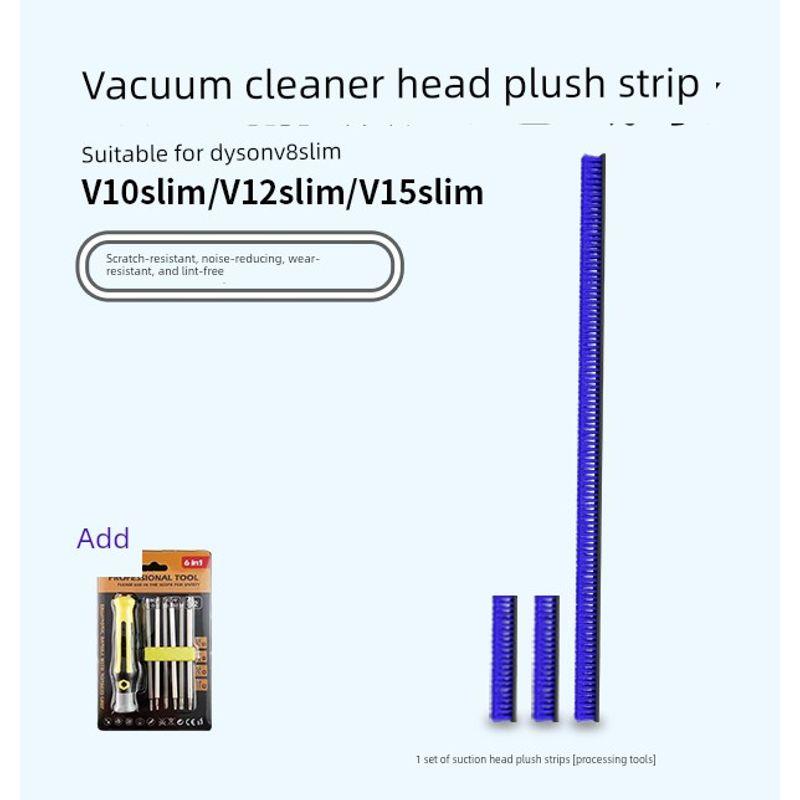 

Suitable for Dyson Vacuum Cleaner Accessories V8Slim/V10Slim/V12Slim/V15 Suction Head Soft Velvet Strip 1 Set of Suction Head Plush Strips [Plus Tools]