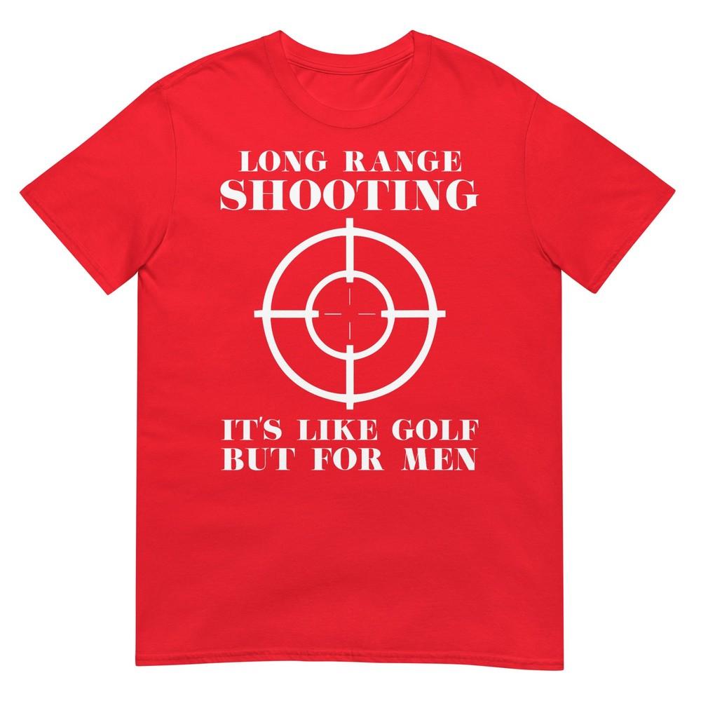 Long Range Shooting Its Like Golf But For Unisex Guns Owner Tshirt S