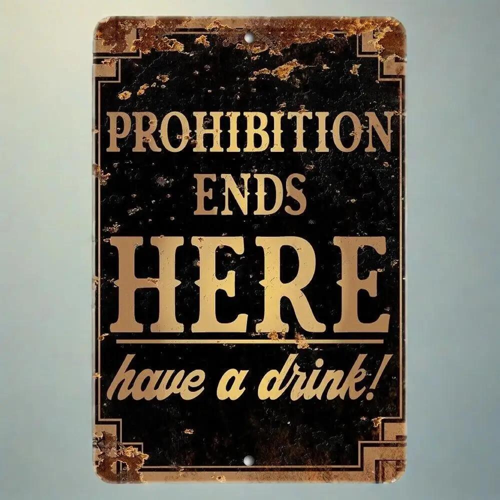 Prohibition Ends Here – Have a Drink | Bar & Man Cave Decor Sign