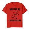 2026 New Wait for Me I Have Little Legs Funny Running Meme Tshirt for Men Women Cotton T Shirts Short Sleeve Tops