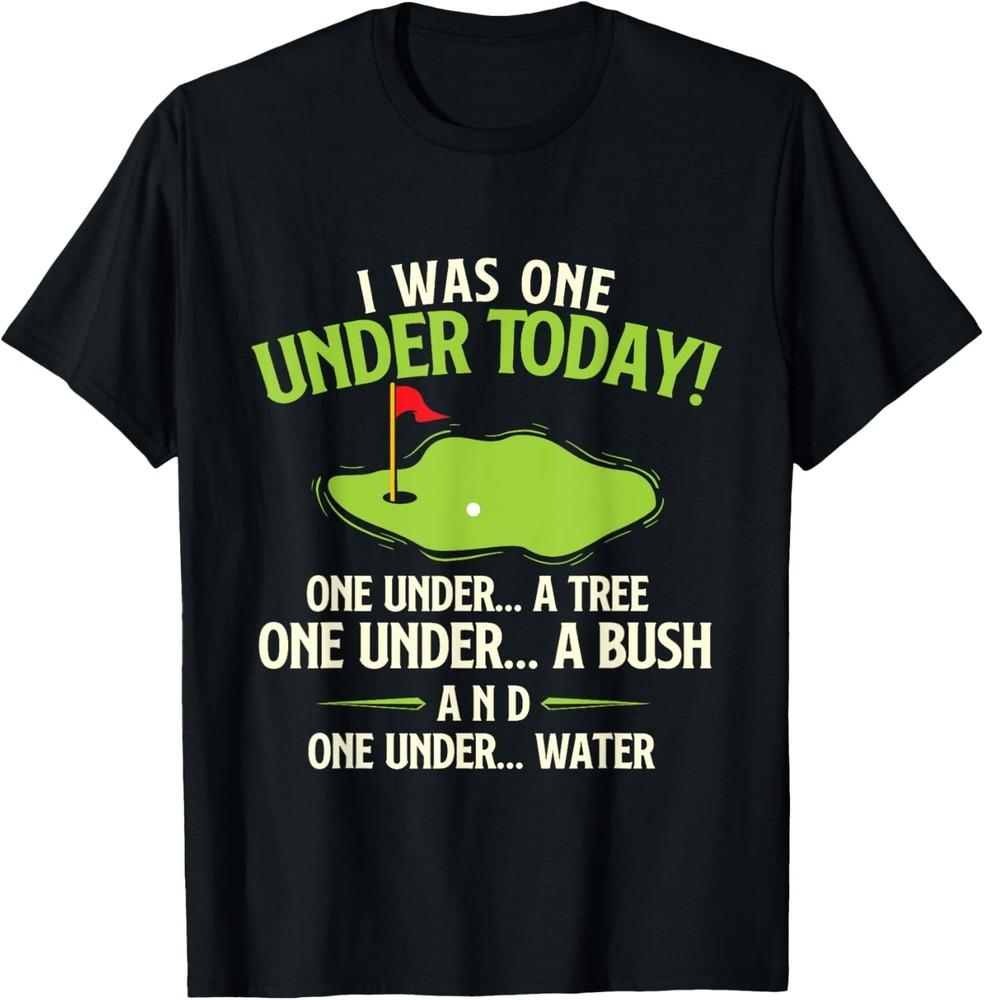 I Was One Under Today - Golfer Golf Lover Golfing T-Shirt Unisex T-Shirt XXXL