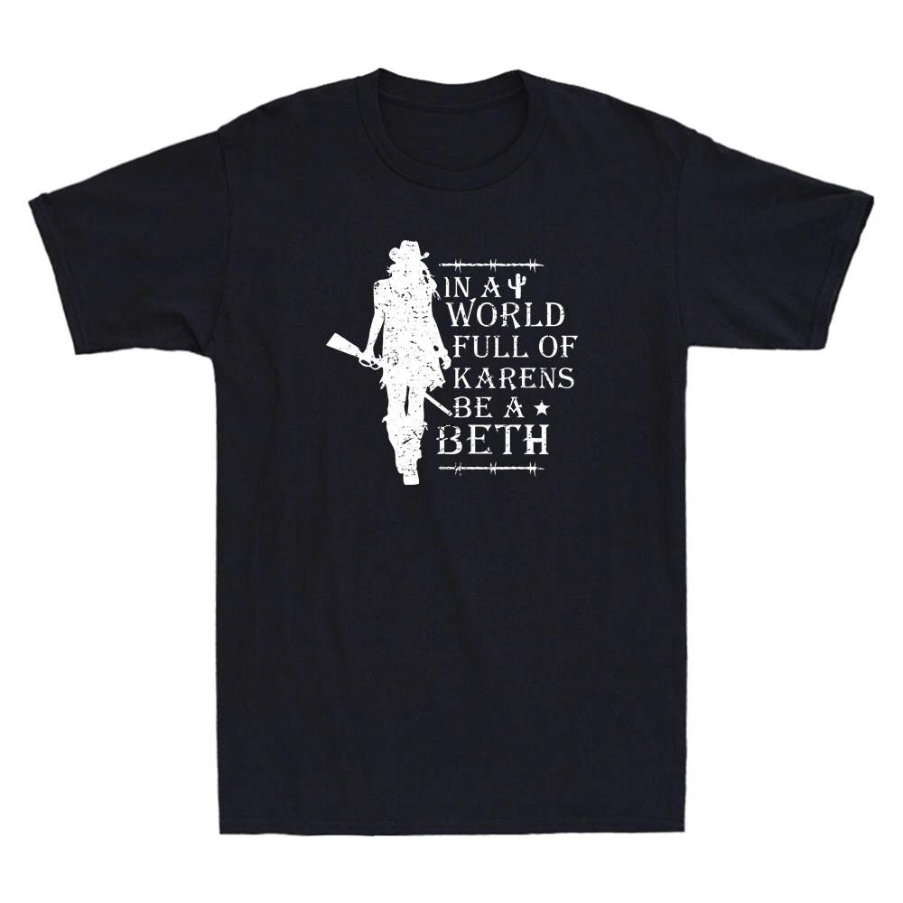 In A World Full Of Karens Be A Beth Funny Saying Quote Vintage Unisex T-Shirt XXXXL