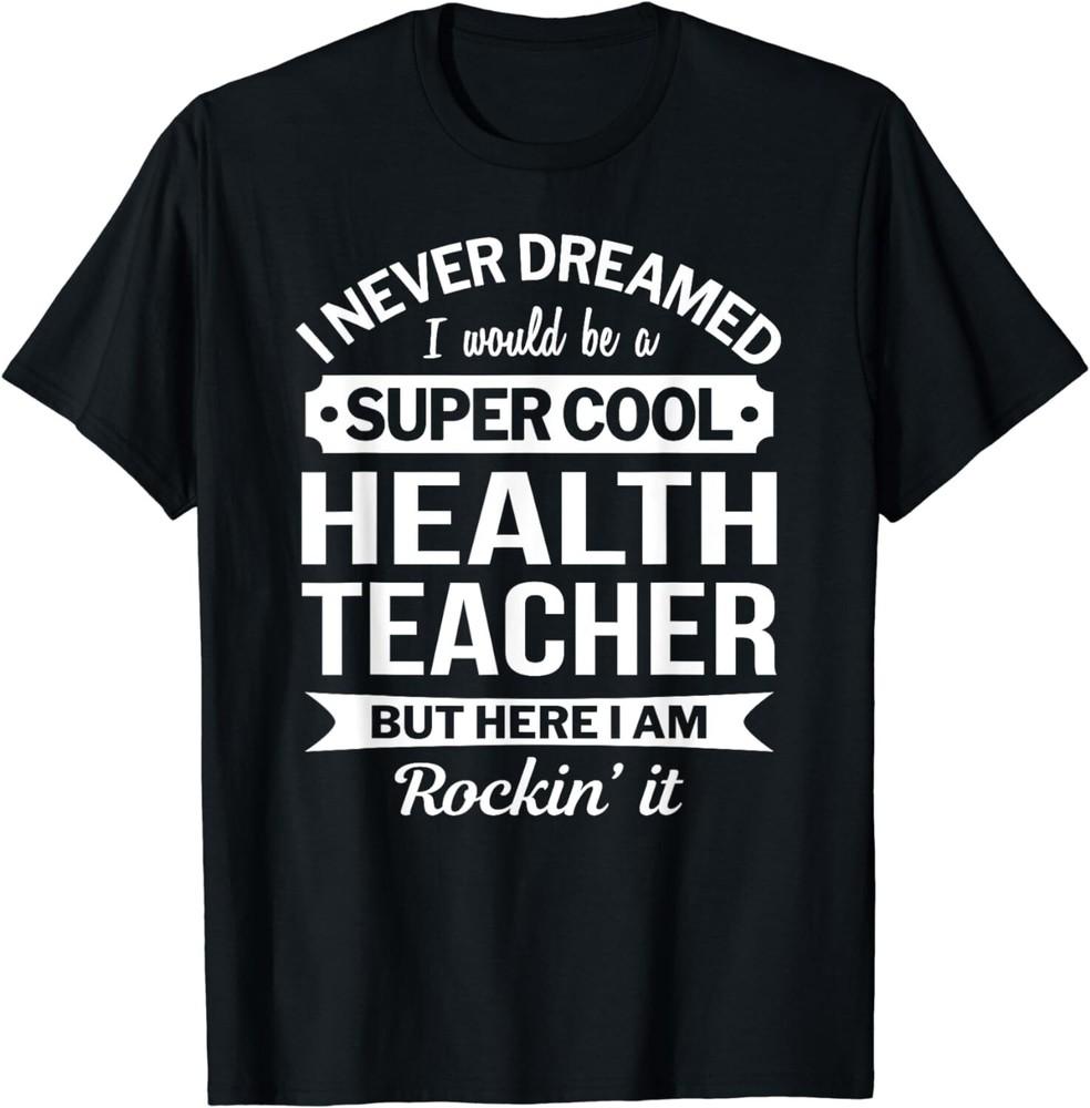 

Health Teacher Tshirts Gift Funny Tee Gift Unisex TShirt Unisex T-Shirt M