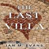 The Last Villa by Ian M. Evans Paperback Book 9781837944644