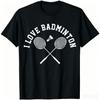I Love Badminton T-Shirt Player Gift Tshirt Retro Style T-Shirt Funny Streetwear Individuality Cotton Printed T-shirt