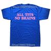 All Tits No Brains Funny Women Girls Sarcastic T-shirts Men Fashion Casual Tshirt 100% Cotton Loose Oversized T Shirt