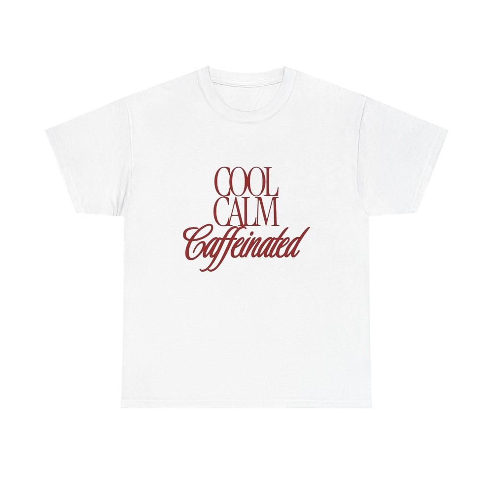Cool Calm Caffeinated Graphic T Shirt ADULT Unisex Heavy Cotton Tee Unisex T-Shirt XXL