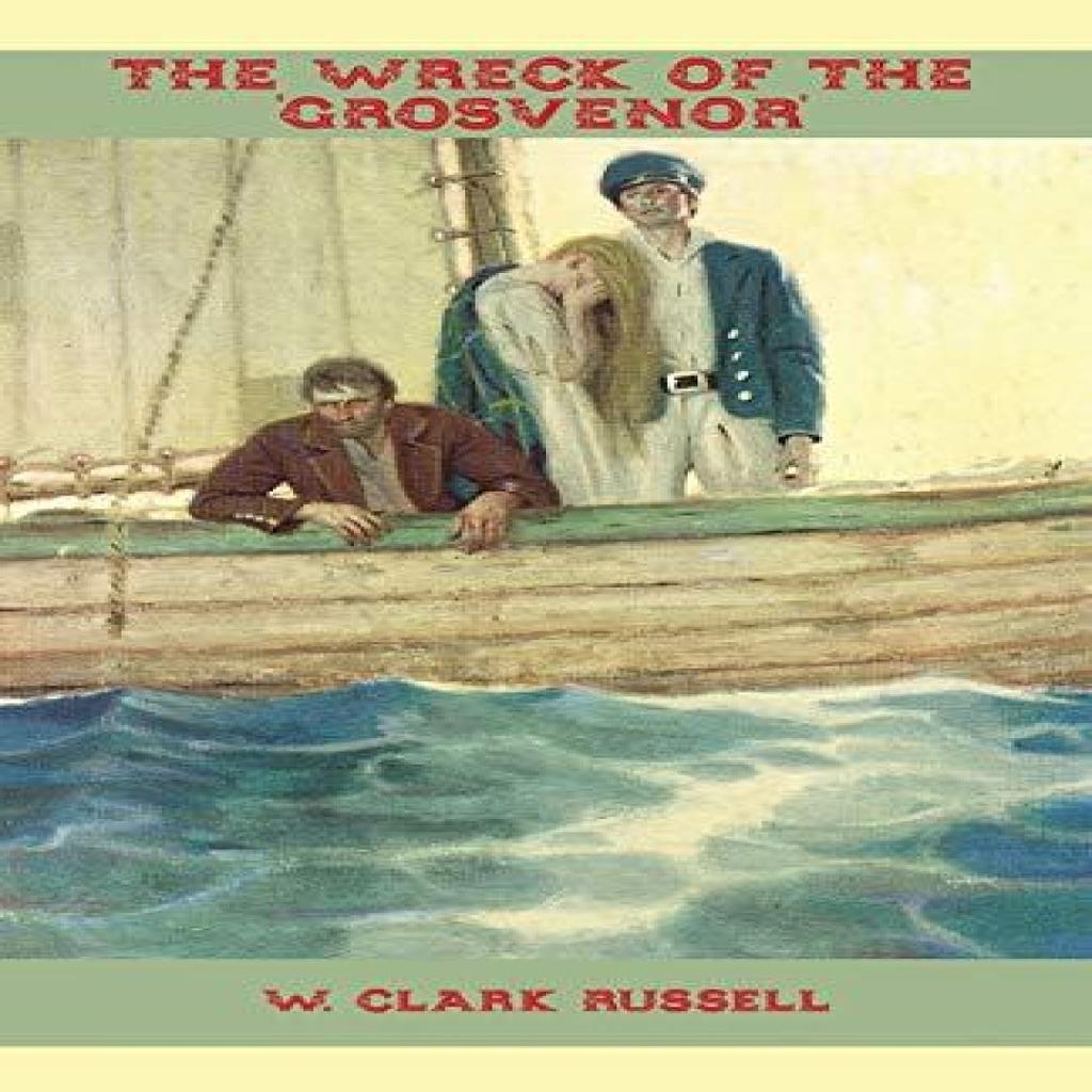 The Wreck of the Grosvenor by W Clark Russell Paperback Book 9780648023395