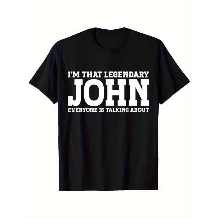 Men S Humorous I M That Legendary John Everyone Is Discussing T-Shirt - Comfortable, Shrink-Resistant Slim Fit Tee Featuring Striking White Text, S чёрный