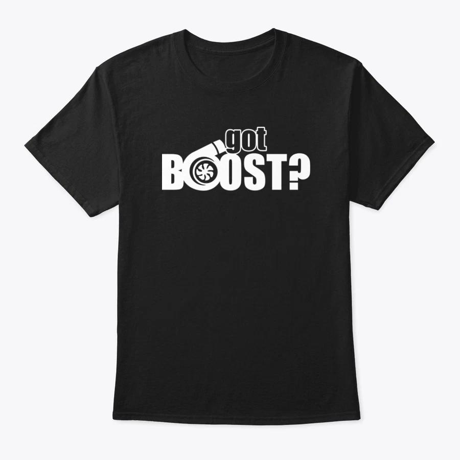 Turbo Cars Turbo TShirt GOT BOOST? Turbocharged S
