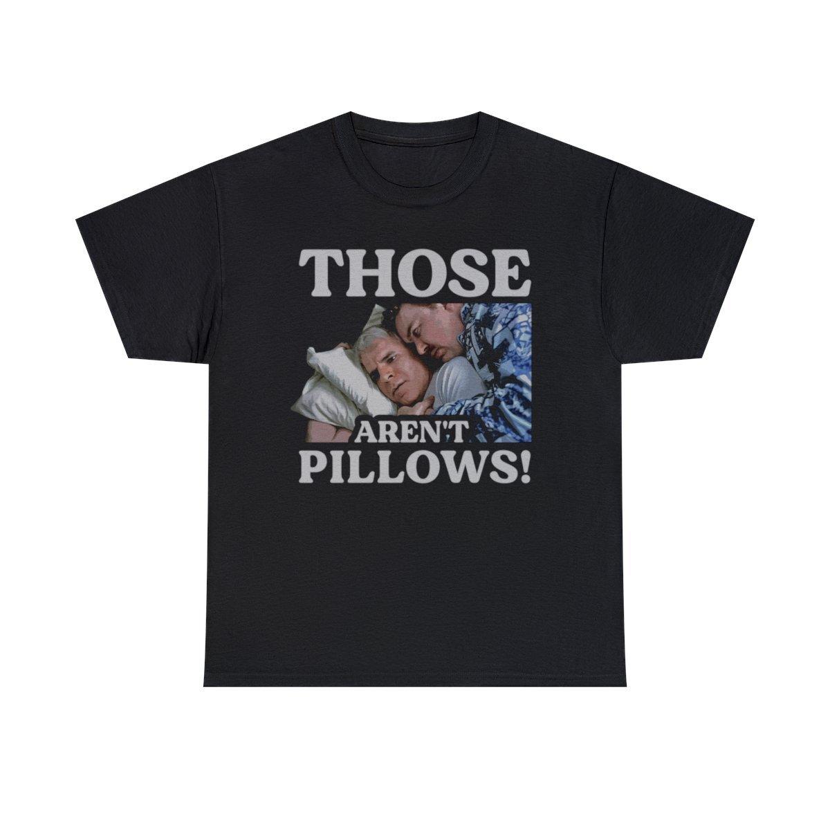Those Arent Two Pillows Funny Shirt XXL