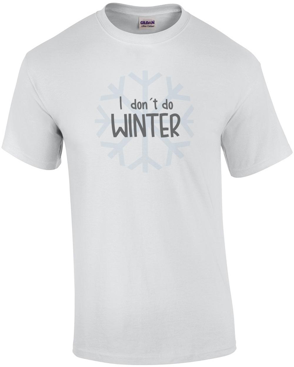 

I don t do winter. Florida T-Shirt Unisex T-Shirt XXXL