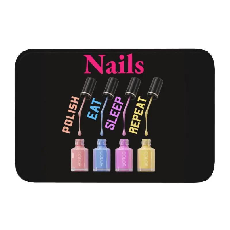 Nails Polish Eat Sleep Repeat Front Door Floor Entrance Mat Outdoor Tech Funny Quotes Bathroom Kitchen Doormat Garage Carpet Rug