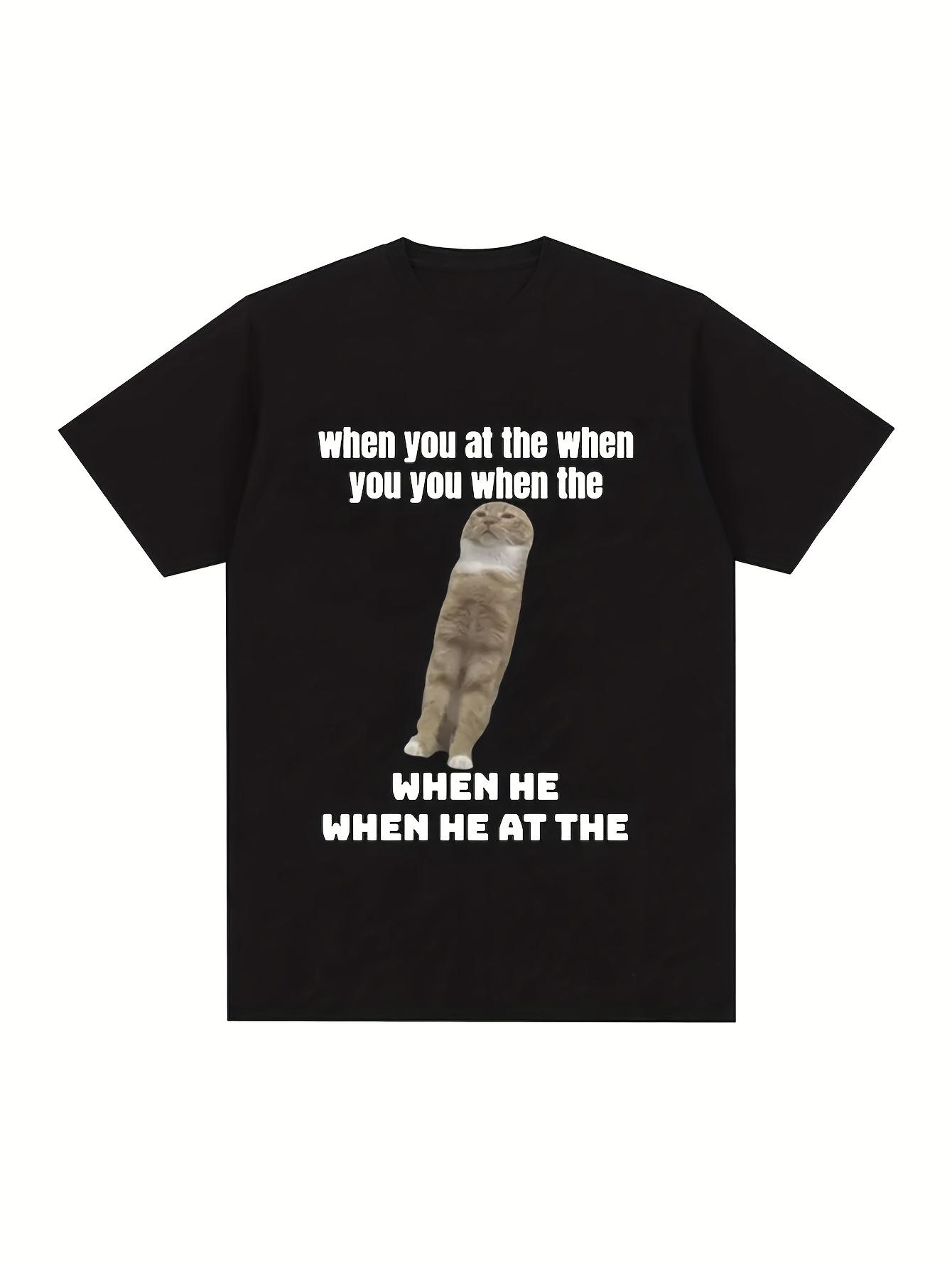 Funny Cat TShirt When You At The When You You When The Humorous Graphic Printed Women Tshirt Round Neck Casual Streetwear S