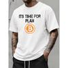 Men's "ITS TIME FOR PLAN" Bitcoin Graphic T-Shirt - Casual, Short Sleeve, Round Neck, Distressed Black Text with Orange Bitcoin Symbol