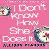 I Dont Know How She Does It by Allison Pearson Paperback Book 9780099428381