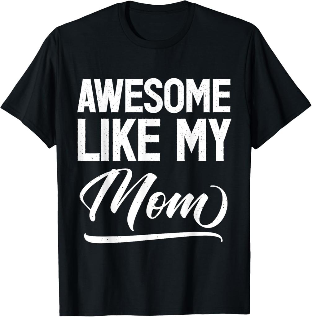 Awesome Like My Mom Funny Saying Novelty Gifts Ideas T-Shirt