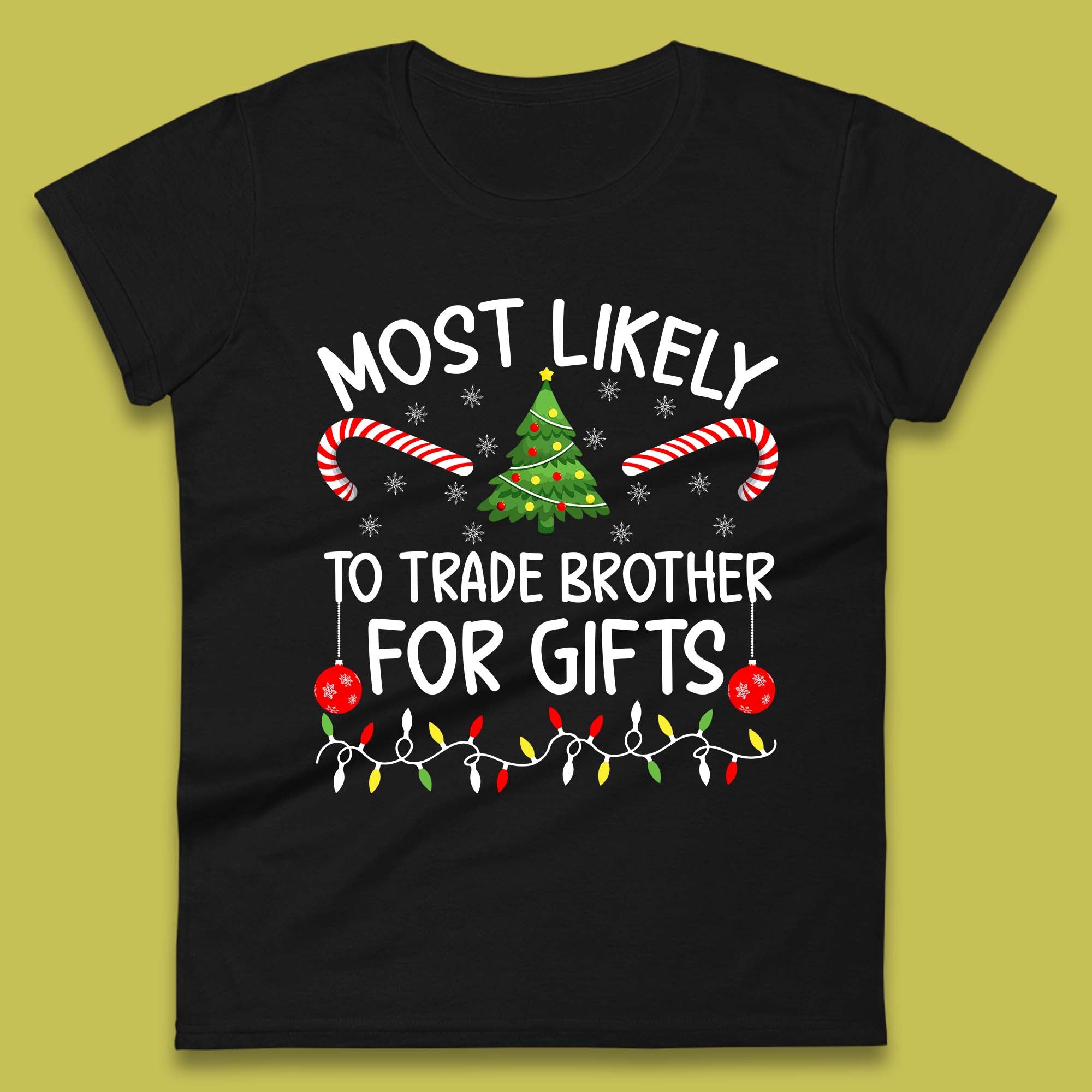 Most Likely To Trade Brother For Gifts Christmas Womens T Shirt Mens Tops Tees Unisex S
