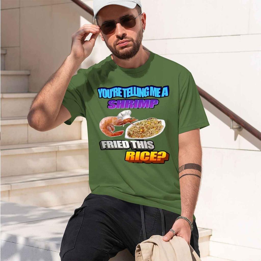 So Tellin Me A Shrimp Fried This Rice Tee Shirt Homme Unisex Clothing Short Sleeve Round Neck Printing Pullover Tshirts 33471 202
