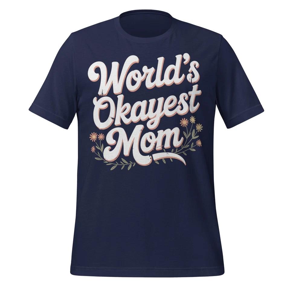 

Worlds Okayest Mom Shirt Funny Gift For Women Floral Unisex Mother s Day Tee M