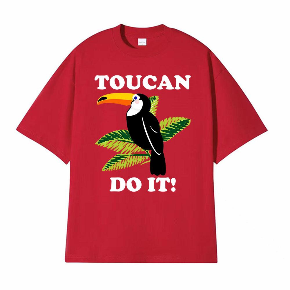 Toucan Funny Parody You Can Do It Tee Shirt Mens Women Harajuku Fashion Classic Tshirt Hot Sale 100 Cotton T Shirt Streetwear S