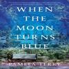 When the Moon Turns Blue by Pamela Terry Paperback Book 9780593359228