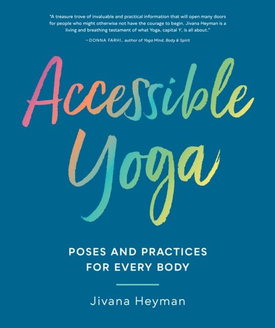 The Accessible Yoga : Poses and Practices for Every Body Book