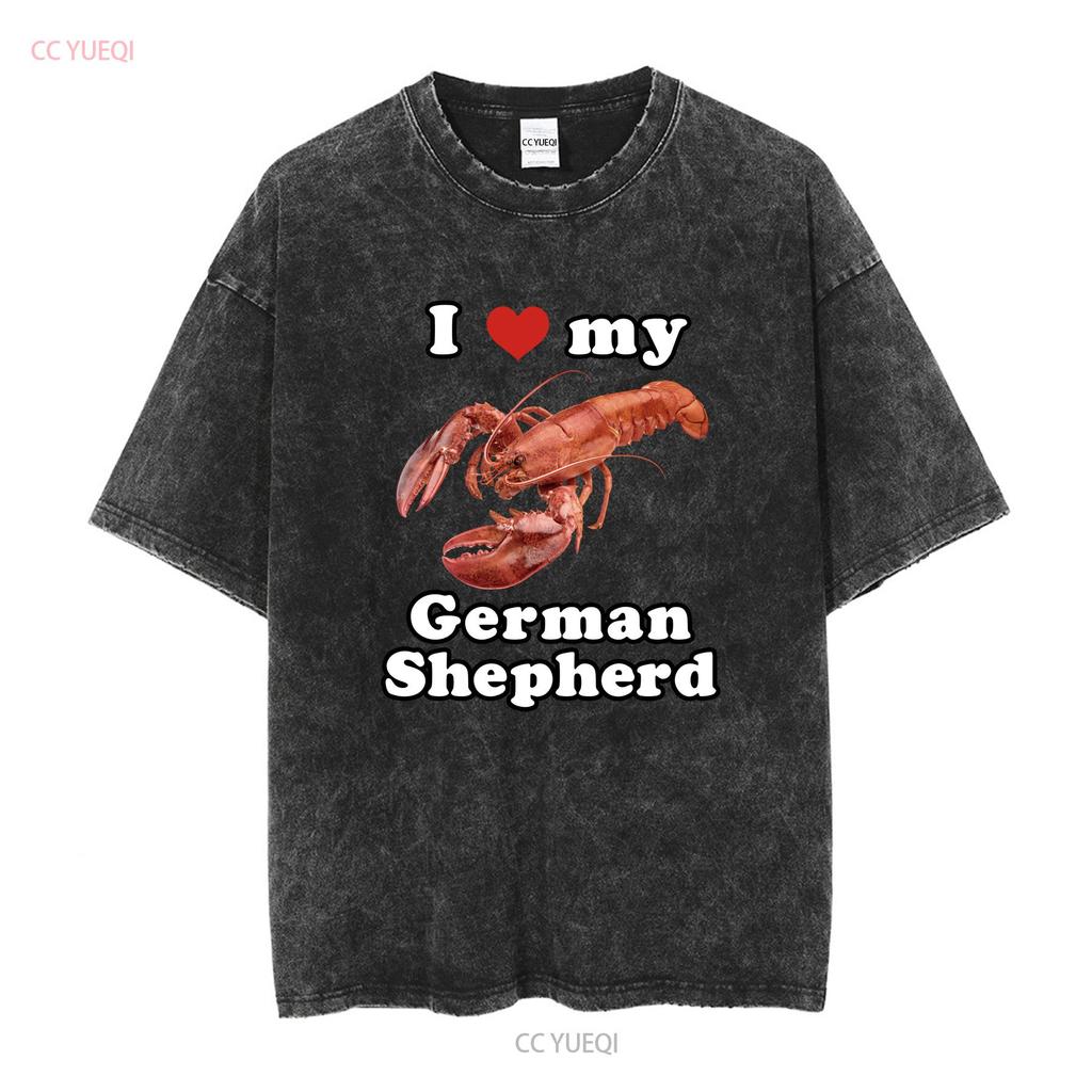 I Love My German Shepard T Shirt Funny Weird Lobster Silly Ironic vintage Washed streetwear Comfortable Soft Slightly homme