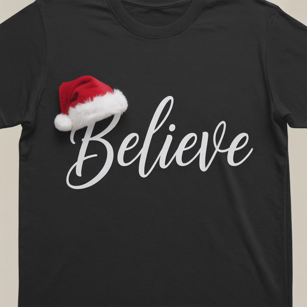 Believe Christmas Shirt Christmas Believe Shirt Christmas Party Shirt Christmas Unisex T-Shirt XXXXL