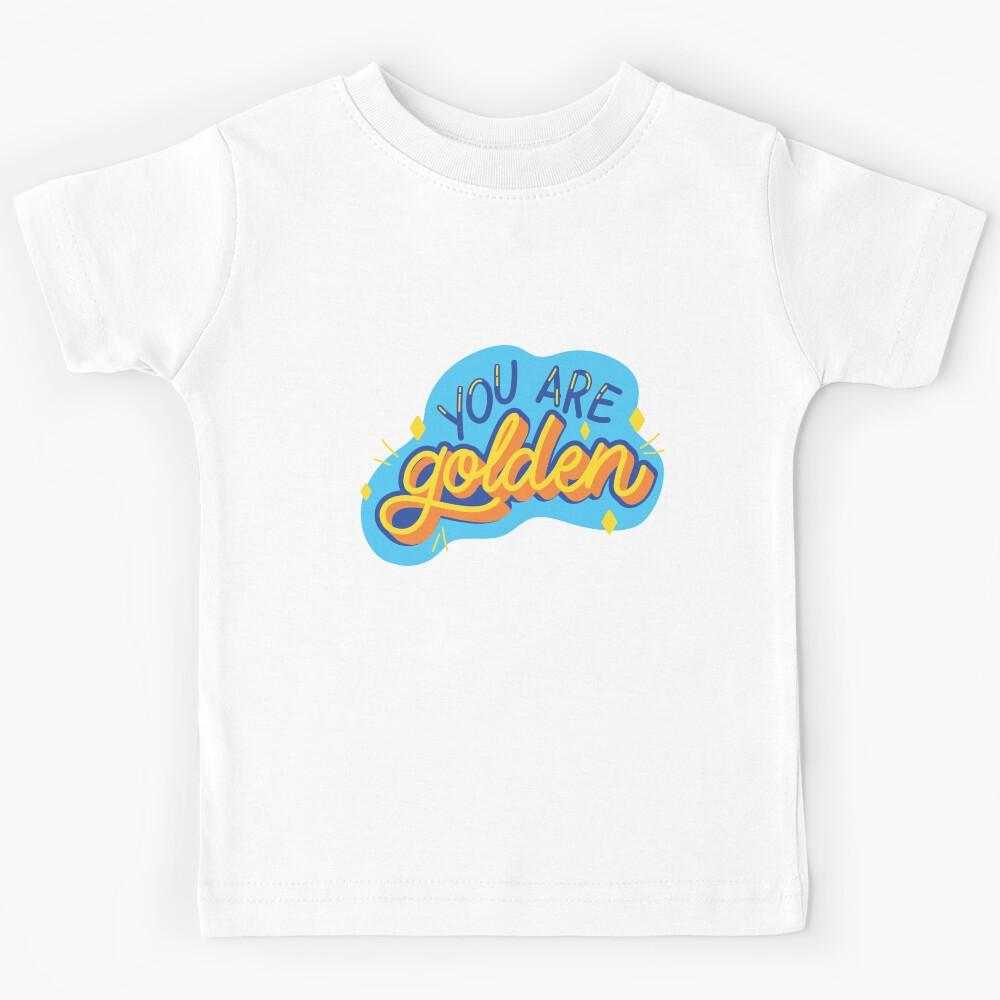 You Are Golden Kids T-Shirt 150