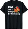 NEW LIMITED! Run Like A Turkey On Thanksgiving Funny Trot Tee - MADE IN USA