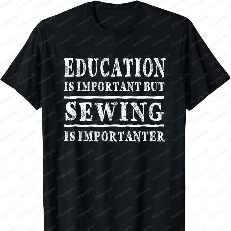 Education Is Important But Sewing Is Importanter Funny Graphic Oversized T Shirt Harajuku Vintage T Shirt Men Clothing Tops
