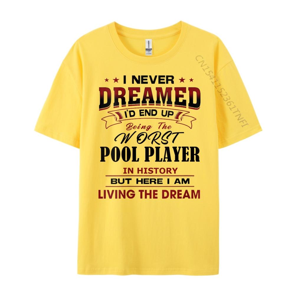 Womens Worst POOL PLAYER In History Unique Novelty Idea New T Shirt Funny TShirt Graphic Tee Shirt