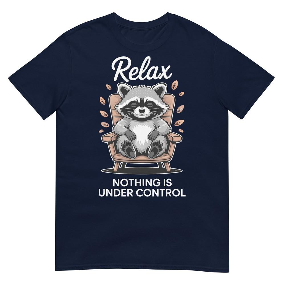 Funny Raccoon Relax Nothing Is Under Control TShirt S