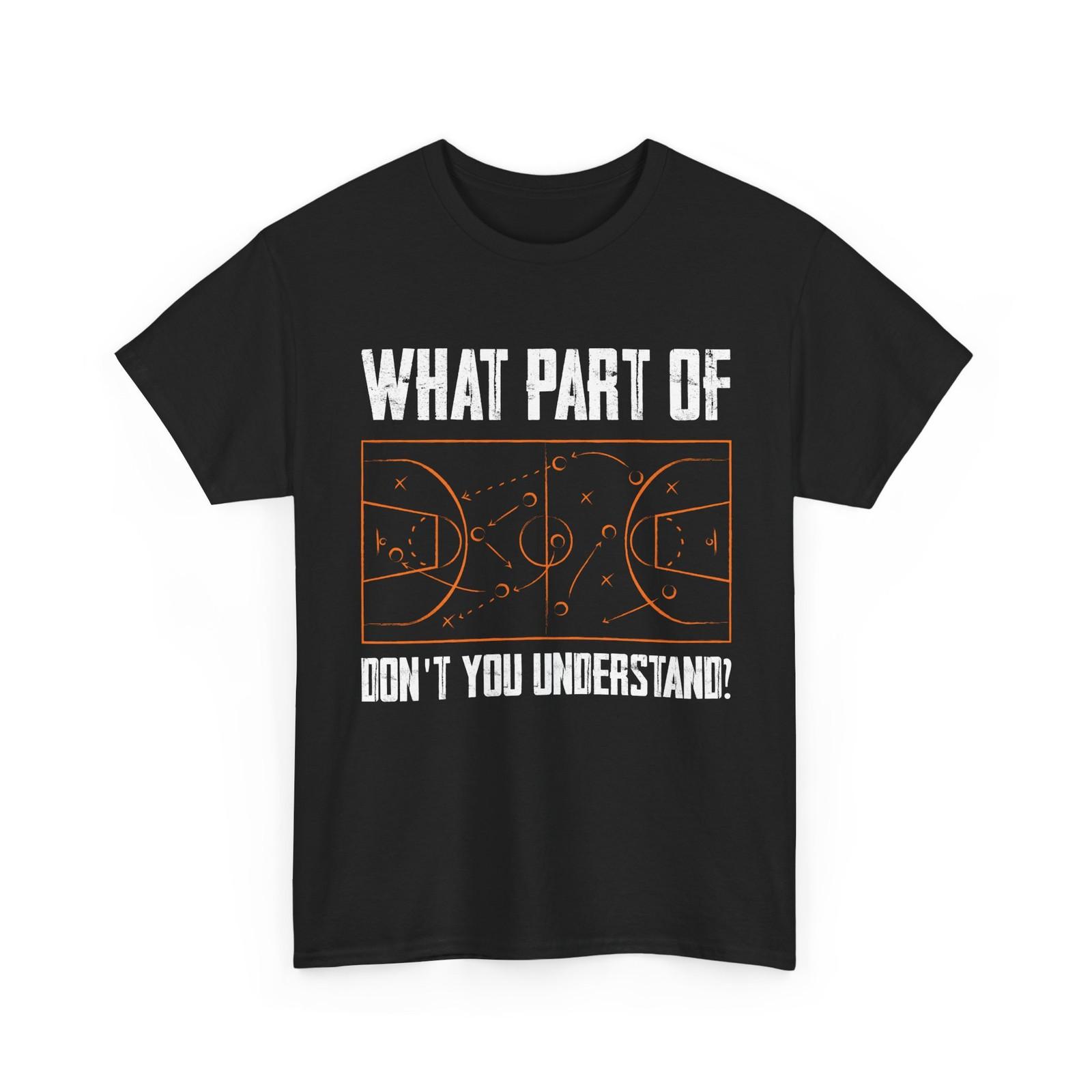 Basketball Shirt, What Part of Don t You Understand Basketball Funny Shirt S разноцветный
