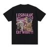 Lesben essen was Lustige Katzenliebhaber Meme Humor T-Shirt Herren Damen Mode T-Shirt Baumwolle Lässig Übergroß Kurzarm T-Shirts
