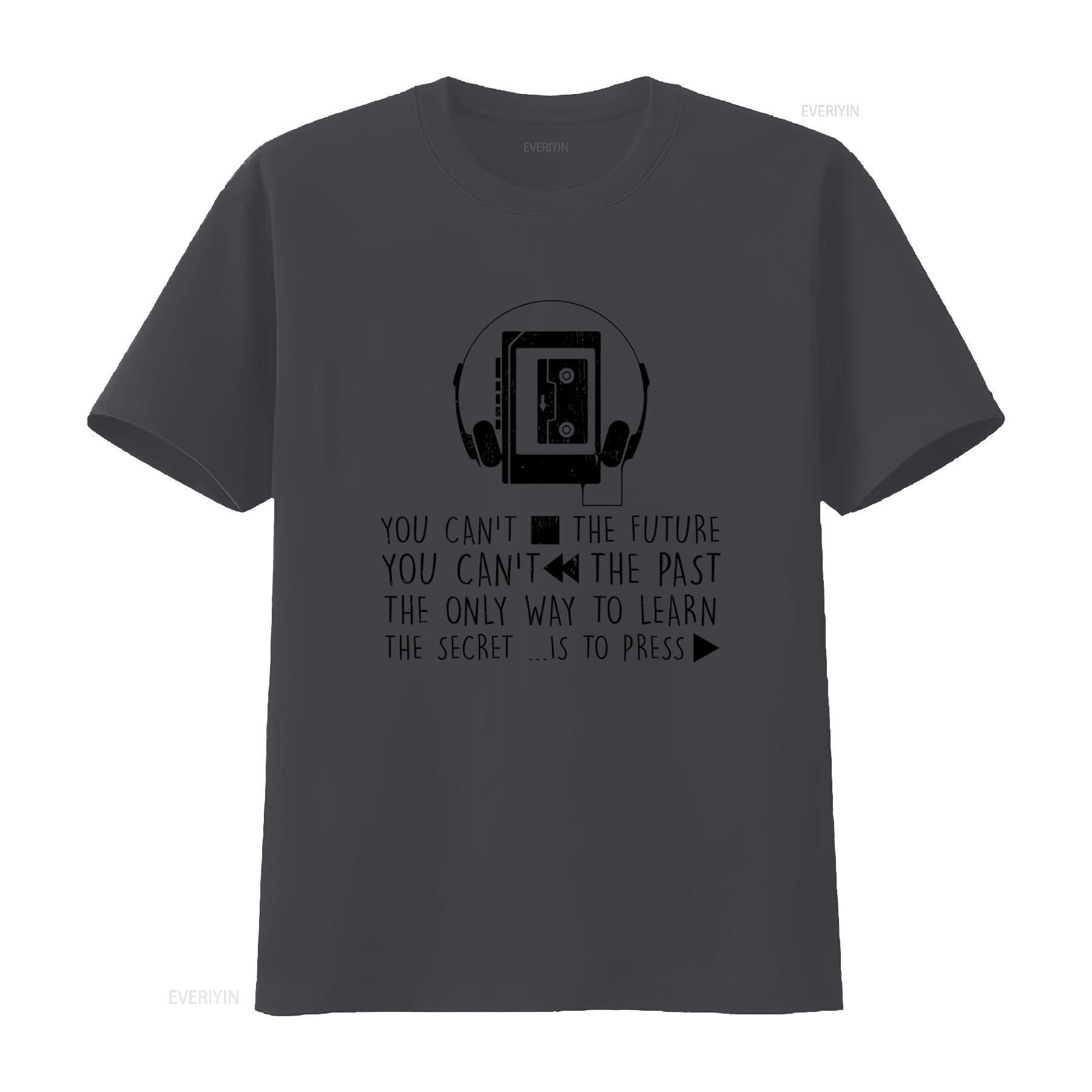 

Retro Walkman Headphones Tape Cassette Quote T Shirt You Cant Fast Forward Future or Rewind Past Press Play to Learn Secret 4XL