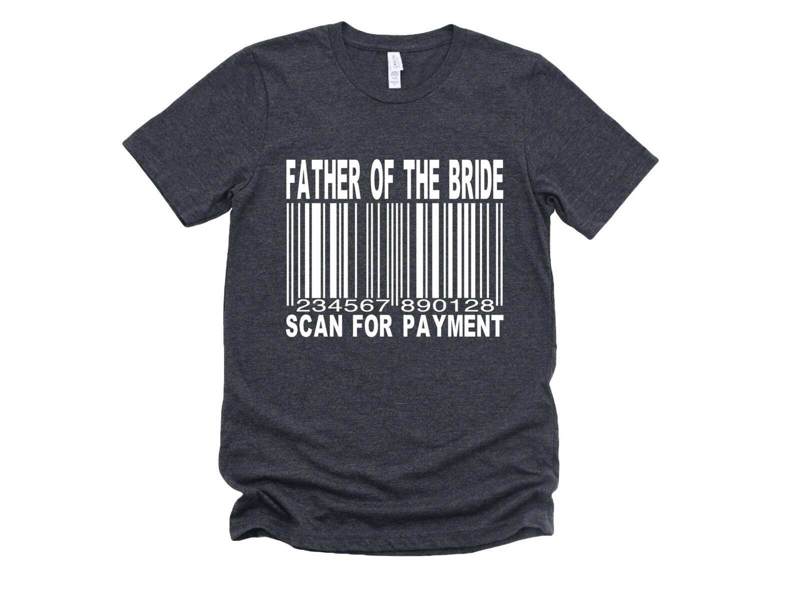 Father of the Bride Scan For Payment Graphic Tee 4XL
