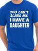 Men's T-Shirt You Can't Scare Me Have A Daughter Father's Day Size S-XXLWill Open In a New Window or Tab