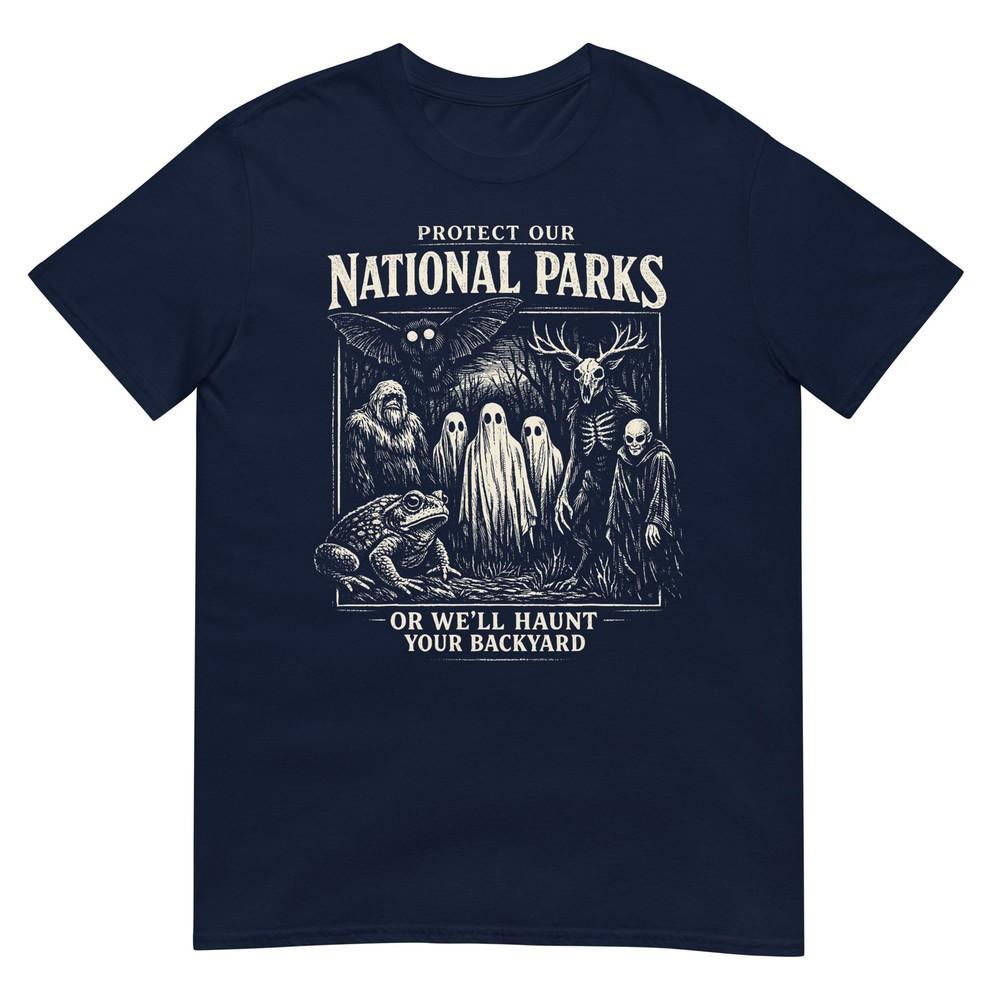 Protect Our National Parks Or Well Haunt Your Backyard TShirt S