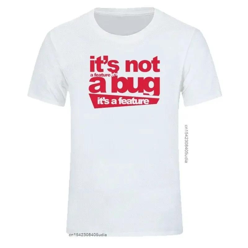 2024 Cotton Unisex Tshirts It's Not A Bug It's A Feature Tshirt Developer Joke Coder Programmer Web Funny T Shirts Tee
